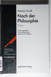 Nach der Philosophie : Essays. Stanley Cavell / Deutsche Zeitschrift für Philosophie. Nach der Philosophie : Essays. Stanley Cavell / Deutsche Zeitschrift für Philosophie.