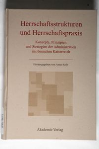 Herrschaftsstrukturen und Herrschaftspraxis. Herrschaftsstrukturen und Herrschaftspraxis.