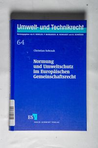 Normung und Umweltschutz im Europäischen Gemeinschaftsrecht Normung und Umweltschutz im Europäischen Gemeinschaftsrecht