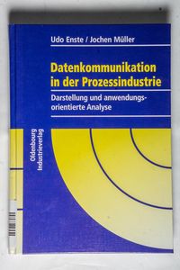 Datenkommunikation in der Prozessindustrie: Darstellung und anwendungsorientierte Analyse Datenkommunikation in der Prozessindustrie: Darstellung und anwendungsorientierte Analyse
