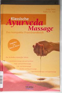 Klassische Ayurveda Massage: Das kompakte Praxishandbuch. 