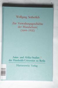 Zur Verwaltungsgeschichte der Mandschurei (1644-1930) Zur Verwaltungsgeschichte der Mandschurei (1644-1930)