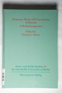 Purposes, Means and Convictions in DaoismPurposes, Means and Convictions in Daoism Purposes, Means and Convictions in DaoismPurposes, Means and Convictions in Daoism