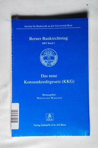 Das neue Konsumkreditgesetz : (KKG). Berner Bankrechtstag 1994. Berner Bankrechtstag. BBT Bd. 1; - Wiegand, Wolfgang Das neue Konsumkreditgesetz : (KKG). Berner Bankrechtstag 1994. Berner Bankrechtstag. BBT Bd. 1; - Wiegand, Wolfgang