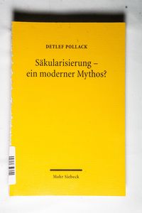 Säkularisierung - ein moderner Mythos?: Studien zum religiösen Wandel in Deutschland Säkularisierung - ein moderner Mythos?: Studien zum religiösen Wandel in Deutschland