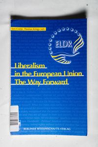 Liberalism in the European Union: The Way Forward - Corijn, Lex, Krings, Thomas