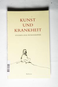 Kunst und Krankheit. Studien zur Pathographie