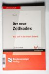 Der neue Zollkodex: Was sich in der Praxis ändert