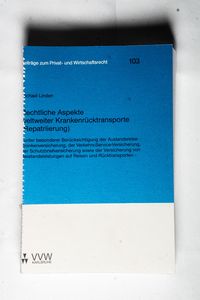 Rechtliche Aspekte weltweiter Krankenrücktransporte (Repatriierung): Unter besonderer Berücksichtigung der Auslandsreise-Krankenversicherung Rechtliche Aspekte weltweiter Krankenrücktransporte (Repatriierung): Unter besonderer Berücksichtigung der Auslandsreise-Krankenversicherung