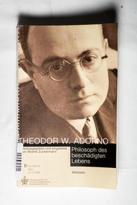 Theodor W. Adorno - Philosoph des beschädigten Lebens - Zuckermann, Moshe (Hrsg.)