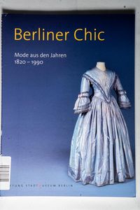 Berliner Chic. Mode aus den Jahren 1830 bis 1990 - Waidenschlager, Christine (Hrsg.) Berliner Chic. Mode aus den Jahren 1830 bis 1990 - Waidenschlager, Christine (Hrsg.)