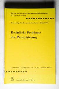 Rechtliche Probleme Der Privatisierung: Tagung Vom 15./16. Oktober 1997 an Der Universitat Bern - Wiegand Wolfgand Rechtliche Probleme Der Privatisierung: Tagung Vom 15./16. Oktober 1997 an Der Universitat Bern - Wiegand Wolfgand