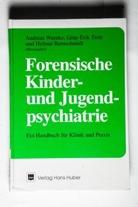 Forensische Kinder- und Jugendpsychiatrie: Ein Handbuch für Klinik und Praxis - Warnke, Andreas; Trott, Götz-Erik; Remschmidt, Helmut.