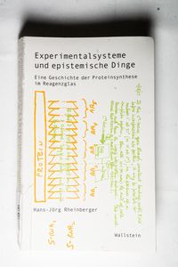 Experimentalsysteme und epistemische Dinge. Eine Geschichte der Proteinsynthese im Reagenzglas (Wissenschaftsgeschichte)