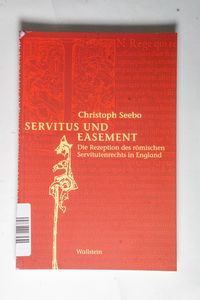 Servitus und Easement - Christoph Seebo Servitus und Easement - Christoph Seebo