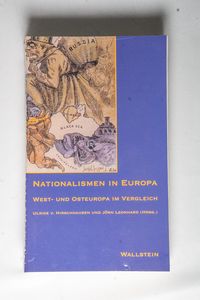 Nationalismen in Europa. West- und Osteuropa im Vergleich - Hg. von Ulrike von Hirschhausen und Jörn Leonhard mit Beiträgen von Dieter Langewiesche; Robert J. W. Evans; Adrian Lyttelton; Andreas Suter; Stefan Berger; JirÃ­ Koralka; Robert Tombs und Miles Taylor u.a.