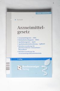 Arzneimittelgesetz: Gesetz über den Verkehr mit Arzneimitteln - Gesetz über die Werbung auf dem Gebiet des Heilwesens - Apothekengesetz - ... für Arzneimittelgroßhandelsbetriebe Arzneimittelgesetz: Gesetz über den Verkehr mit Arzneimitteln - Gesetz über die Werbung auf dem Gebiet des Heilwesens - Apothekengesetz - ... für Arzneimittelgroßhandelsbetriebe