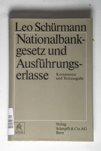Nationalbankgesetz und Ausführungserlasse : Kommentar und Textausgabe. - Schürmann, Leo Nationalbankgesetz und Ausführungserlasse : Kommentar und Textausgabe. - Schürmann, Leo