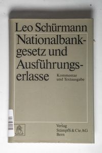 Nationalbankgesetz und Ausführungserlasse : Kommentar und Textausgabe. - Schürmann, Leo