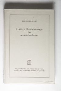 Husserls Phänomenologie der materiellen Natur Husserls Phänomenologie der materiellen Natur