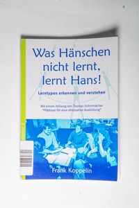 Was Hänschen nicht lernt, lernt Hans! Was Hänschen nicht lernt, lernt Hans!