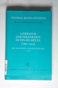 Literatur und Krankheit im Fin-de-siècle (1890-1914). Thomas Mann im europäischen Kontext - Thomas Sprecher