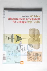 Gebr. - 60 Jahre Schweizerische Gesellschaft für Urologie 1945-2005