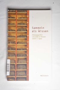Sammeln als Wissen : das Sammeln und s... Sammeln als Wissen : das Sammeln und s...