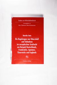 Die Regelung von Täterschaft und Teilnahme im europäischen Strafrecht am Beispiel Deutschlands, Frankreichs, Spaniens, Österreichs und Englands Henrik Die Regelung von Täterschaft und Teilnahme im europäischen Strafrecht am Beispiel Deutschlands, Frankreichs, Spaniens, Österreichs und Englands Henrik