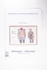 Befreiung? - Befreiung! : Baden 1945 - 1955. Katalogblätter des Rollettmuseums Baden Nr. 55. Befreiung? - Befreiung! : Baden 1945 - 1955. Katalogblätter des Rollettmuseums Baden Nr. 55.