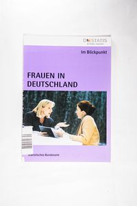 Im Blickpunkt: Frauen in Deutschland Im Blickpunkt: Frauen in Deutschland