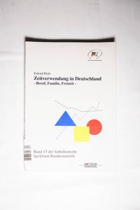 Zeitverwendung in Deutschland : Beruf, Familie, Freizeit. Band 13 der Sc 1634769 - Holz, Erlend