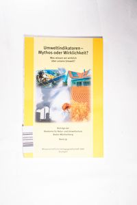 Umweltindikatoren - Mythos oder Wirklichkeit?: Was wissen wir wirklich über unsere Umwelt? (Beiträge der Akademie für Natur- und Umweltschutz Baden-Württemberg) Umweltindikatoren - Mythos oder Wirklichkeit?: Was wissen wir wirklich über unsere Umwelt? (Beiträge der Akademie für Natur- und Umweltschutz Baden-Württemberg)