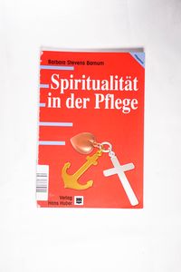 Spiritualität in der Pflege - Barnum, Barbara Stevens Spiritualität in der Pflege - Barnum, Barbara Stevens