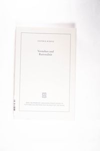 Verstehen und Rationalität. Untersuchungen zu den Grundlagen von Hermeneutik und Sprachphilosophie Verstehen und Rationalität. Untersuchungen zu den Grundlagen von Hermeneutik und Sprachphilosophie