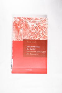 Unterscheidung der Geister an Hand der Apokalypse des Johannes. - Frensch, Michael Unterscheidung der Geister an Hand der Apokalypse des Johannes. - Frensch, Michael