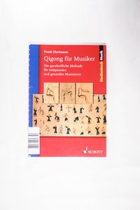 Qigong für Musiker : Die ganzheitliche Methode für entspanntes und gesundes Musizieren - Frank Hartmann Qigong für Musiker : Die ganzheitliche Methode für entspanntes und gesundes Musizieren - Frank Hartmann