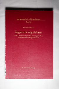 Ägyptische Algorithmen: Eine Untersuchung zu den mittelägyptischen mathematischen Aufgabentexten (Ägyptologische Abhandlungen, Band 65) - Imhausen, Annette