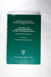 Unternehmer und Unternehmensperspektiven für Klein- und Mittelunternehmen. Festschrift für Hans Jobst Pleitner Unternehmer und Unternehmensperspektiven für Klein- und Mittelunternehmen. Festschrift für Hans Jobst Pleitner