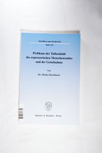 Probleme der Tatbestände des erpresserischen Menschenraubes und der Geiselnahme. - Marko Brambach