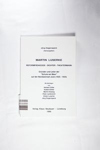 Martin Luserke : Reformpädagoge - Dichter - Theatermann Martin Luserke : Reformpädagoge - Dichter - Theatermann