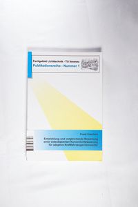 Entwicklung und vergleichende Bewertung einer videobasierten Kurvenlichtsteuerung für adaptive Kraftfahrzeugscheinwerfer. Entwicklung und vergleichende Bewertung einer videobasierten Kurvenlichtsteuerung für adaptive Kraftfahrzeugscheinwerfer.