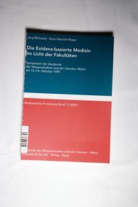 Die Evidenz-basierte Medizin im Licht der Fakultäten: Symposium der Akademie der Wissenschaften und der Literatur, Mainz am 15./16. Oktober 1999