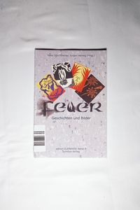 Feuer. - Geschichten und Bilder einer 11. Klasse. Feuer. - Geschichten und Bilder einer 11. Klasse.
