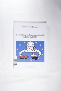 Die Verfolgung von Regierungskriminalität im Lichte der EMRK Die Verfolgung von Regierungskriminalität im Lichte der EMRK