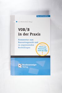 VOB/B in der Praxis: Kommentar zum Bauvertragsrecht und zu angrenzenden Rechtsfragen