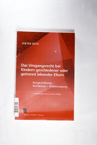 Das Umgangsrecht bei Kindern geschiedener oder getrennt lebender Eltern: Ausgestaltung - Verfahren - Vollstreckung - Büte, Dieter