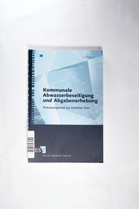 Kommunale Abwasserbeseitigung und Abgabenerhebung: Risikomanagement aus rechtlicher Sicht (Wasserrecht und Wasserwirtschaft, Band 39) - Tilman Cosack Kommunale Abwasserbeseitigung und Abgabenerhebung: Risikomanagement aus rechtlicher Sicht (Wasserrecht und Wasserwirtschaft, Band 39) - Tilman Cosack