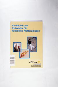 Handbuch zum Instruktor für künstliche Kletteranlagen - Sportkletterverband e. V. Handbuch zum Instruktor für künstliche Kletteranlagen - Sportkletterverband e. V.