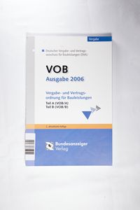 VOB Ausgabe 2006: Vergabe- und Vertragsordnung für Bauleistungen Teil A (VOB A) Teil B (VOB/B) - Deutscher Vergabe- und Vertragsausschuss für Bauleistungen (DVA)